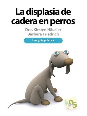 DISPLASIA DE CADERA EN PERROS, LA | 9788494065095 | HÄUSLER, KIRSTEN/BARBARA, FRIEDRICH | Llibreria Huch - Llibreria online de Berga 