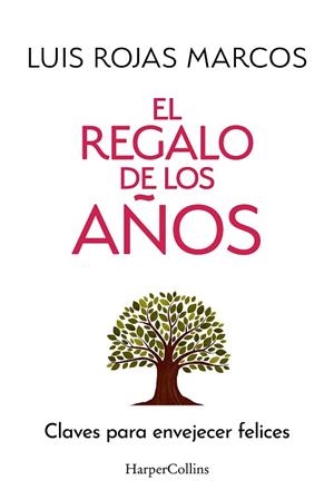 REGALO DE LOS AÑOS, EL | 9788410642478 | ROJAS MARCOS, LUIS | Llibreria Huch - Llibreria online de Berga 