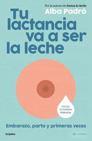 TU LACTANCIA VA A SER LA LECHE | 9788425373510 | PADRÓ, ALBA | Llibreria Huch - Llibreria online de Berga 
