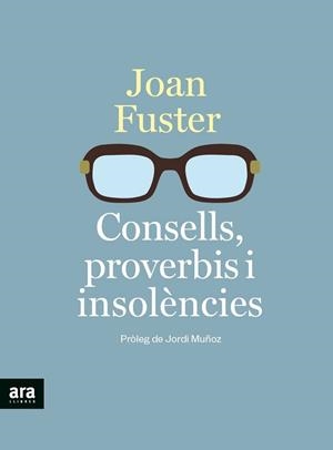 CONSELLS, PROVERBIS I INSOLÈNCIES | 9788418928390 | FUSTER I ORTELLS, JOAN | Llibreria Huch - Llibreria online de Berga 