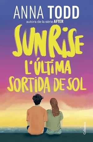 SUNRISE. L'ÚLTIMA SORTIDA DE SOL | 9788466435086 | TODD, ANNA | Llibreria Huch - Llibreria online de Berga 
