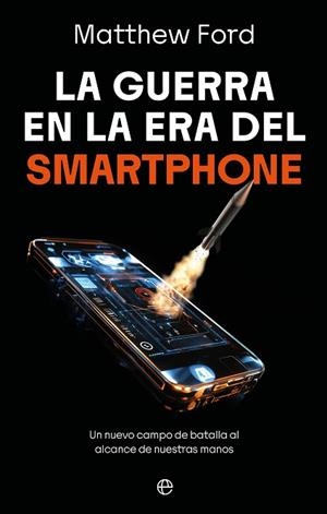 GUERRA EN LA ERA DEL SMARTPHONE, LA | 9788410942998 | FORD, MATTHEW | Llibreria Huch - Llibreria online de Berga 