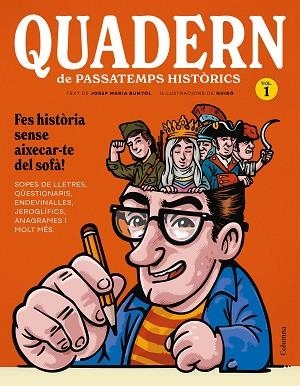 QUADERN DE PASSATEMPS HISTÒRICS | 9788466435208 | BUNYOL DURAN, JOSEP MARIA/GUIBO | Llibreria Huch - Llibreria online de Berga 