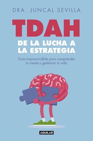 TDAH: DE LA LUCHA A LA ESTRATEGIA | 9788403526822 | SEVILLA, DRA. JUNCAL | Llibreria Huch - Llibreria online de Berga 