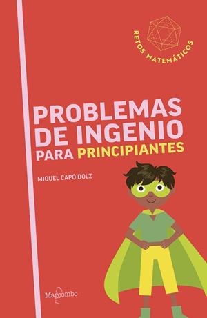 PROBLEMAS DE INGENIO PARA PRINCIPIANTES | 9788426740809 | CAPÓ DOLZ, MIQUEL | Llibreria Huch - Llibreria online de Berga 