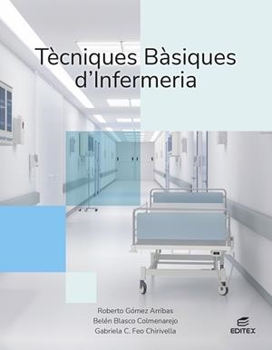 TÈCNIQUES BÀSIQUES D'INFERMERIA | 9788410595125 | GÓMEZ ARRIBAS, ROBERTO/BLASCO COLMENAREJO, BELÉN/FEO CHIRIVELLA, GABRIELA C. | Llibreria Huch - Llibreria online de Berga 