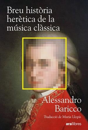 BREU HISTÒRIA HERÈTICA DE LA MÚSICA CLÀSSICA | 9788411732222 | BARICCO, ALESSANDRO | Llibreria Huch - Llibreria online de Berga 