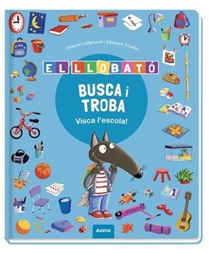 BUSCA I TROBA LLOBATÓ. VISCA L’ESCOLA! | 9791039583374 | LALLEMAND, ORIANNE/THUILLIER, ÉLÉONORE | Llibreria Huch - Llibreria online de Berga 