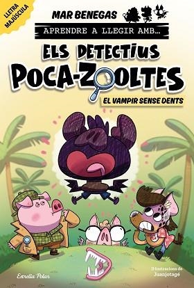 APRENDRE A LLEGIR AMB ELS DETECTIUS POCA-ZOOLTES 12. EL VAMPIR SENSE DENTS | 9791387783594 | BENEGAS, MAR | Llibreria Huch - Llibreria online de Berga 