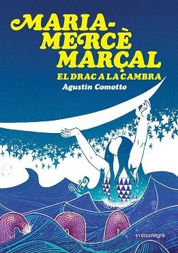 MARIA-MERCÈ MARÇAL. EL DRAC A LA CAMBRA | 9791387969516 | COMOTTO, AGUSTÍN | Llibreria Huch - Llibreria online de Berga 