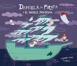 DANIELA LA PIRATA I EL VAIXELL FANTASMA | 9791388132148 | ISERN, SUSANNA | Llibreria Huch - Llibreria online de Berga 