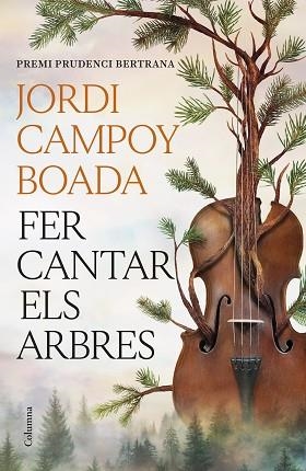 FER CANTAR ELS ARBRES | 9788466435512 | CAMPOY BOADA, JORDI | Llibreria Huch - Llibreria online de Berga 