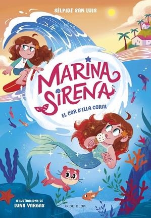 MARINA SIRENA 2 - EL COR D'ILLA CORAL | 9788419910967 | SAN LUIS, SÉLPIDE | Llibreria Huch - Llibreria online de Berga 