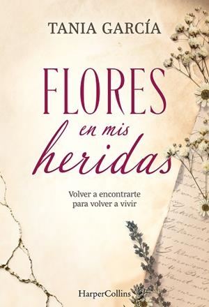 FLORES EN MIS HERIDAS | 9788491398790 | GARCÍA, TANIA | Llibreria Huch - Llibreria online de Berga 