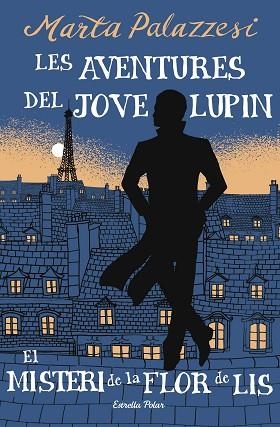AVENTURES DEL JOVE LUPIN 2. EL MISTERI DE LA FLOR DE LIS | 9791387783785 | PALAZZESI, MARTA | Llibreria Huch - Llibreria online de Berga 
