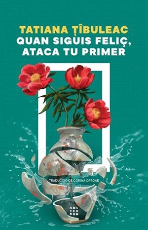 QUAN SIGUIS FELIÇ, ATACA TU PRIMER | 9788419960559 | TIBULEAC, TATIANA | Llibreria Huch - Llibreria online de Berga 