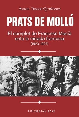 PRATS DE MOLLÓ. EL COMPLOT DE FRANCESC MACIÀ SOTA LA MIRADA FRANCESA (1923-1927) | 9791387728618 | TRIGOS, AARON | Llibreria Huch - Llibreria online de Berga 