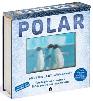 POLAR: UN LIBRO ANIMADO EN PHOTICULAR | 9791259577818 | KAINEN, DAN/KAUFMANN, CAROL | Llibreria Huch - Llibreria online de Berga 