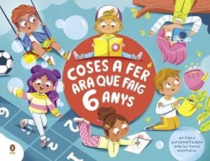 COSES A FER ARA QUE FAIG 6 ANYS | 9788418817441 | SAAVEDRA, KAREN | Llibreria Huch - Llibreria online de Berga 