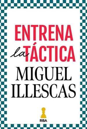ENTRENA LA TÁCTICA | 9788411326421 | ILLESCAS CÓRDOBA, MIGUEL | Llibreria Huch - Llibreria online de Berga 