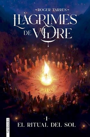 LLÀGRIMES DE VIDRE 1. EL RITUAL DEL SOL | 9788410028890 | TARRÉS RODRIGO, ROGER | Llibreria Huch - Llibreria online de Berga 