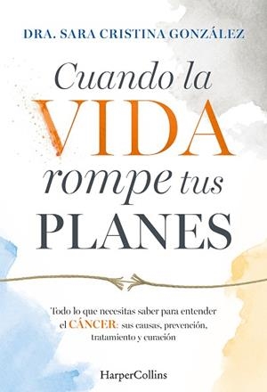 CUANDO LA VIDA ROMPE TUS PLANES | 9788410647855 | GONZÁLEZ, DRA SARA CRISTINA | Llibreria Huch - Llibreria online de Berga 