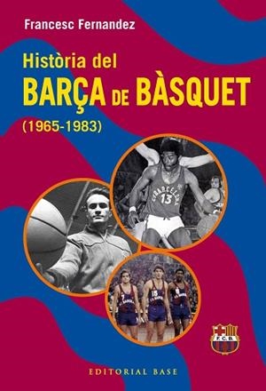 HISTÒRIA DEL BARÇA DE BÀSQUET (1965-1983) | 9791387728670 | FERNANDEZ LUGO, FRANCESC | Llibreria Huch - Llibreria online de Berga 