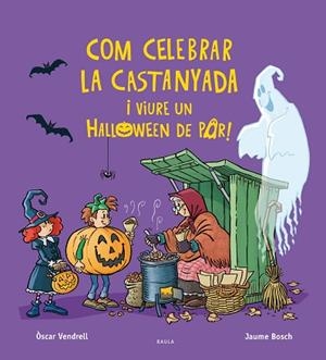 COM CELEBRAR LA CASTANYADA I VIURE UN HALLOWEEN DE POR! | 9788447957385 | VENDRELL CORRONS, ÒSCAR | Llibreria Huch - Llibreria online de Berga 
