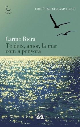 TE DEIX AMOR LA MAR COM A PENYORA | 9788429773842 | RIERA, CARME | Llibreria Huch - Llibreria online de Berga 