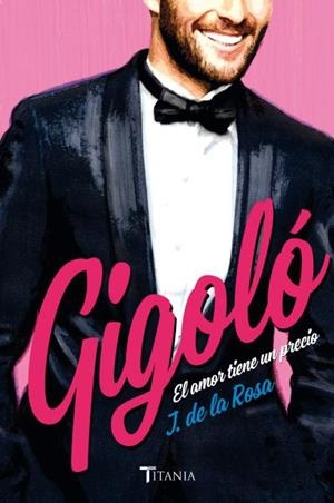 GIGOLO EL AMOR TIENE UN PRECIO | 9788492916849 | DE LA ROSA, JOSE | Llibreria Huch - Llibreria online de Berga 