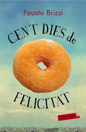 CENT DIES DE FELICITAT | 9788499309606 | BRIZZI, FAUSTO | Llibreria Huch - Llibreria online de Berga 