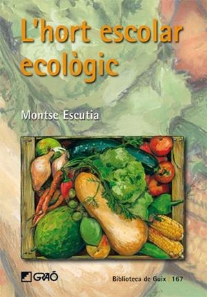 HORT ESCOLAR ECOLOGIC, L' | 9788478276998 | ESCUTIA ACEDO, MONTSE | Llibreria Huch - Llibreria online de Berga 