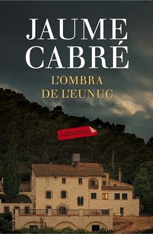 OMBRA DE L'EUNUC, L' | 9788499309668 | CABRE, JAUME | Llibreria Huch - Llibreria online de Berga 