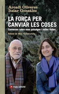 FORÇA PER CANVIAR LES COSES, LA | 9788416139439 | OLIVERES, ARCADI - GONZALEZ, ITZIAR | Llibreria Huch - Llibreria online de Berga 