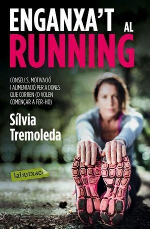 ENGANXA'T AL RUNNING : CONSELLS, MOTIVACIO I ALIMENTACIO PER | 9788416334056 | TREMOLEDA, SILVIA | Llibreria Huch - Llibreria online de Berga 