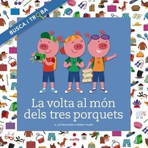 VOLTA AL MON DELS TRES PORQUETS, LA | 9788466138727 | ITXART, IMMA | Llibreria Huch - Llibreria online de Berga 