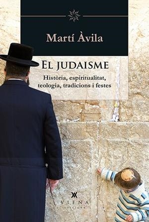 JUDAISME HISTORIA ESPIRITUALITAT TEOLOGIA TRADICIONS | 9788483308349 | AVILA, MARTI | Llibreria Huch - Llibreria online de Berga 
