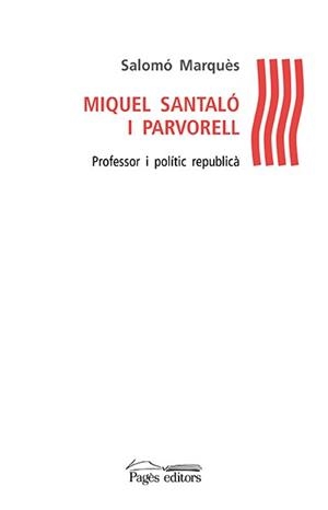 MIQUEL SANTALO I PARVORELL : PROFESSOR I POLITIC REPUBLICA | 9788499756356 | MARQUES, SALOMO | Llibreria Huch - Llibreria online de Berga 