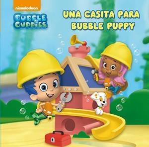 CASITA PARA BUBBLE PUPPY, UNA | 9788448840501 | NICKELODEON | Llibreria Huch - Llibreria online de Berga 