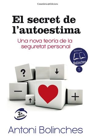 SECRET DE L'AUTOESTIMA UNA NOVA TEORIA DE LA SEGURETAT | 9788490343579 | BOLINCHES, ANTONI (1947-) [VER TITULOS] | Llibreria Huch - Llibreria online de Berga 