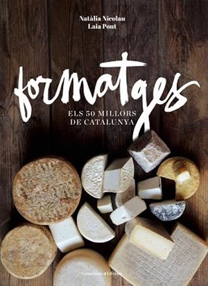 FORMATGES ELS 50 MILLORS DE CATALUNYA | 9788490343708 | NICOLAU VILELLAS, NATALIA [VER TITULOS] | Llibreria Huch - Llibreria online de Berga 