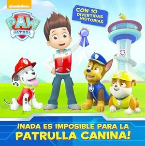 PAW PATROL. NADA ES IMPOSIBLE PARA LA PATRULLA CANINA | 9788448844578 | NICKELODEON | Llibreria Huch - Llibreria online de Berga 
