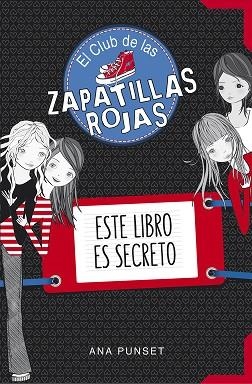 ESTE LIBRO ES SECRETO - CLUB ZAPATILLAS ROJAS | 9788490434826 | PUNSET, ANA | Llibreria Huch - Llibreria online de Berga 