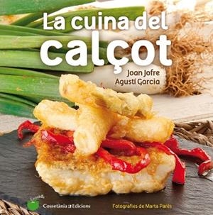 CUINA DEL CALÇOT, LA | 9788490343906 | JOFRE I ESPAÑOL, JOAN (1950-) [VER TITULOS] | Llibreria Huch - Llibreria online de Berga 