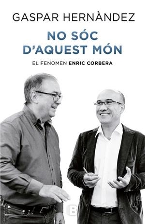 NO SOC D'AQUEST MON EL FENOMEN ENRIC CORBERA | 9788466656986 | HERNANDEZ, GASPAR | Llibreria Huch - Llibreria online de Berga 