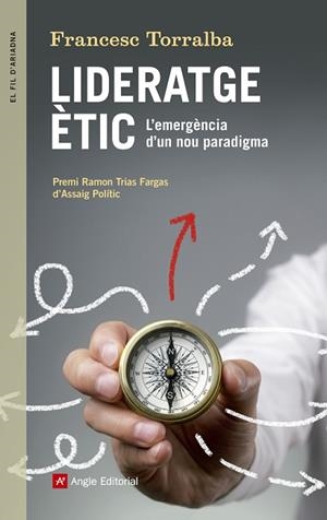 LIDERATGE ETIC : L'EMERGENCIA D'UN NOU PARADIGMA | 9788416139910 | TORRALBA ROSELLO, FRANCESC (1967-) [VER TITULOS] | Llibreria Huch - Llibreria online de Berga 