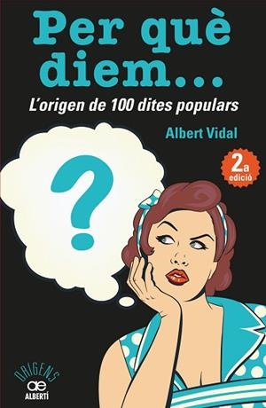 PER QUE DIEM? L'ORIGEN DE 100 DITES POPULARS | 9788472461536 | VIDAL GARCIA, ALBERT [VER TITULOS] | Llibreria Huch - Llibreria online de Berga 