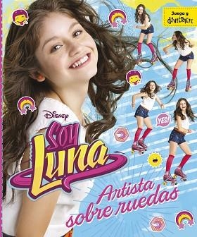 SOY LUNA ARTISTA SOBRE RUEDAS | 9788499518213 | DISNEY | Llibreria Huch - Llibreria online de Berga 