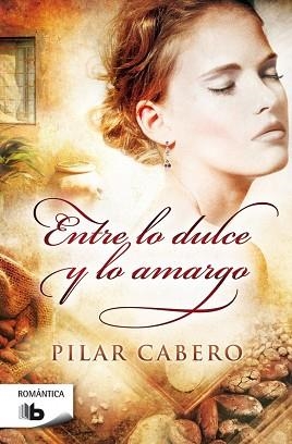 ENTRE LO DULCE Y LO AMARGO | 9788490702628 | CABERO, PILAR | Llibreria Huch - Llibreria online de Berga 