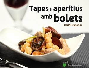 TAPES I APERITIUS AMB BOLETS | 9788490344934 | ROBAFUM, CARLOS [VER TITULOS] | Llibreria Huch - Llibreria online de Berga 
